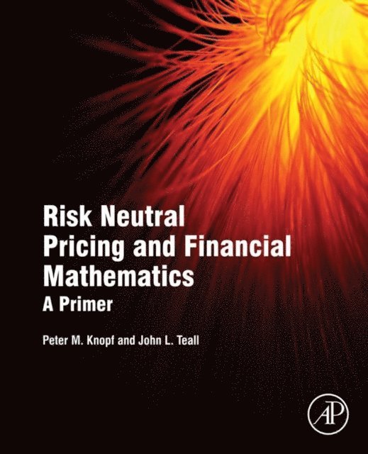 John L. Teall, Peter M. Knopf - Risk Neutral Pricing and Financial Mathematics, E-bok
