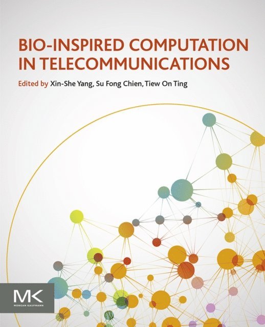 T.O. Ting, Su Fong Chien, Xin-She Yang - Bio-Inspired Computation in Telecommunications, E-bok