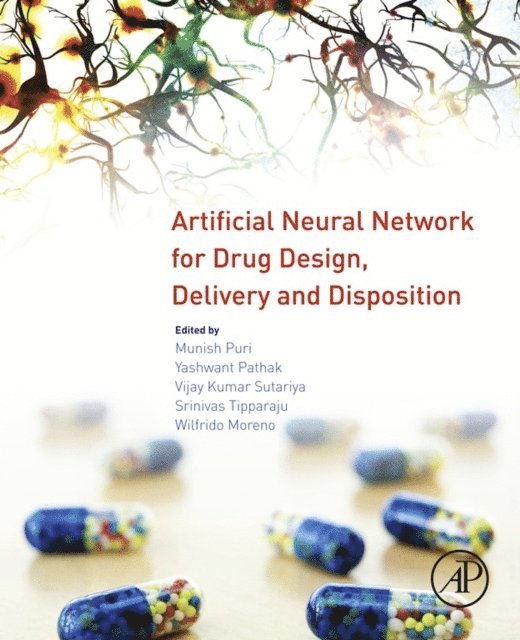 Wilfrido Moreno, Srinivas Tipparaju, Vijay Kumar Sutariya, Yashwant Pathak, Munish Puri - Artificial Neural Network for Drug Design, Delivery and Disposition, E-bok