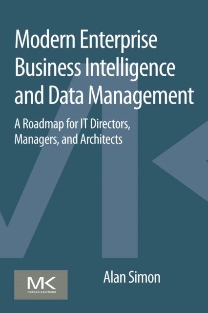Alan Simon - Modern Enterprise Business Intelligence and Data Management, E-bok. Tillgänglighet: Lägg i varukorg