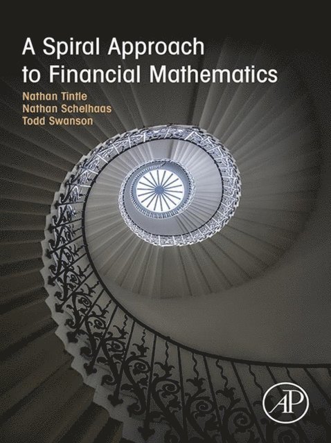 Todd Swanson, Nathan Schelhaas, Nathan Tintle - Spiral Approach to Financial Mathematics, E-bok