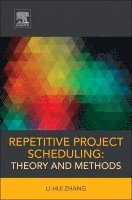 Li-hui Zhang - Repetitive Project Scheduling: Theory and Methods, Inbunden