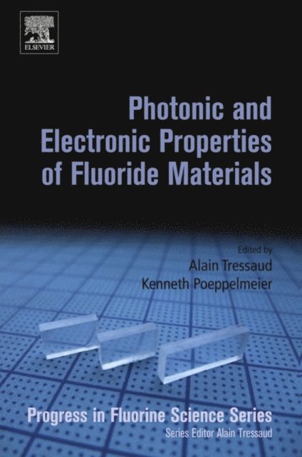 Kenneth R. Poeppelmeier, Alain Tressaud - Photonic and Electronic Properties of Fluoride Materials, E-bok