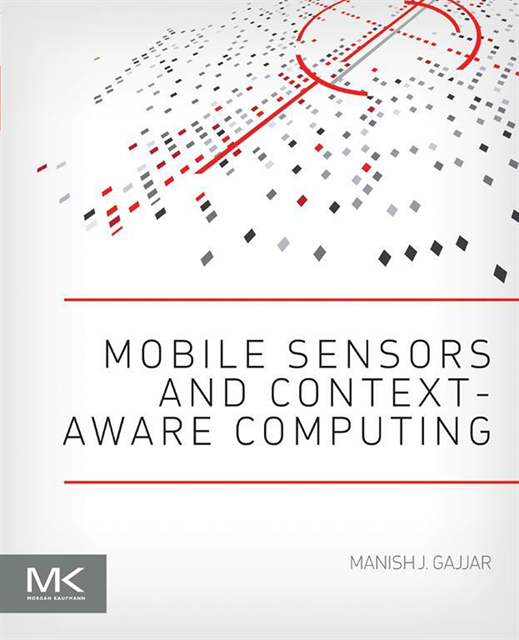Manish J. Gajjar - Mobile Sensors and Context-Aware Computing, E-bok