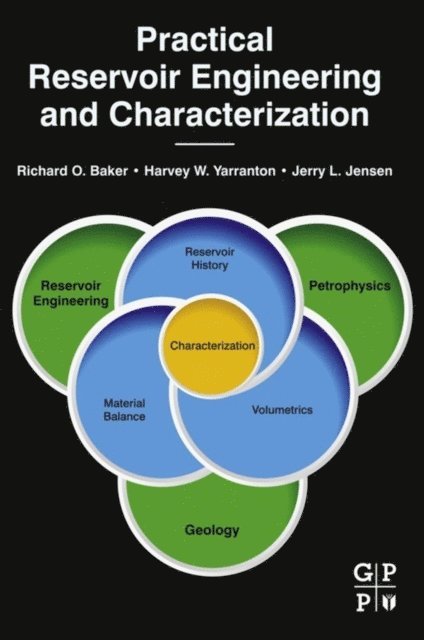Jerry Jensen, Harvey W. Yarranton, Richard O. Baker - Practical Reservoir Engineering and Characterization, E-bok