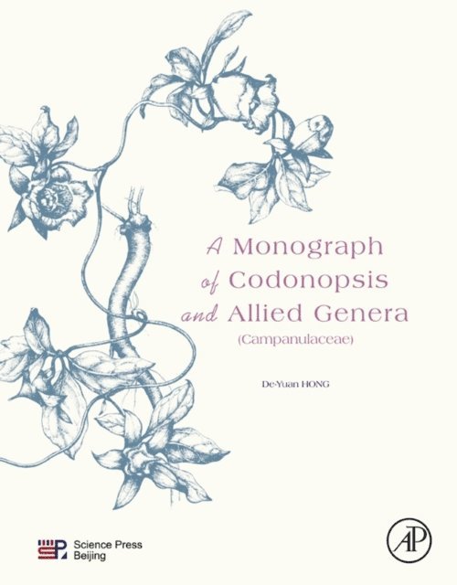 De-Yuan Hong - Monograph of Codonopsis and Allied Genera (Campanulaceae), E-bok