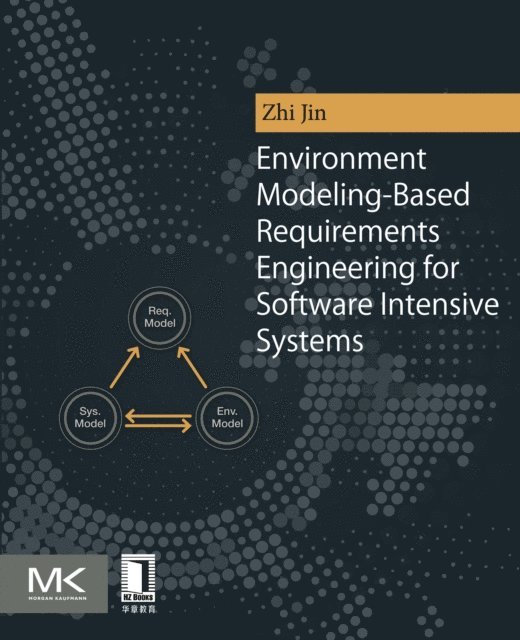 Zhi Jin - Environment Modeling-Based Requirements Engineering for Software Intensive Systems, E-bok