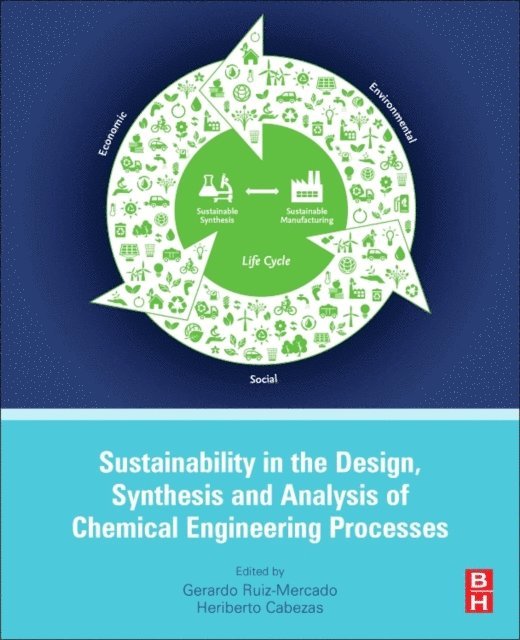 Heriberto Cabezas, Gerardo Ruiz Mercado - Sustainability in the Design, Synthesis and Analysis of Chemical Engineering Processes, E-bok