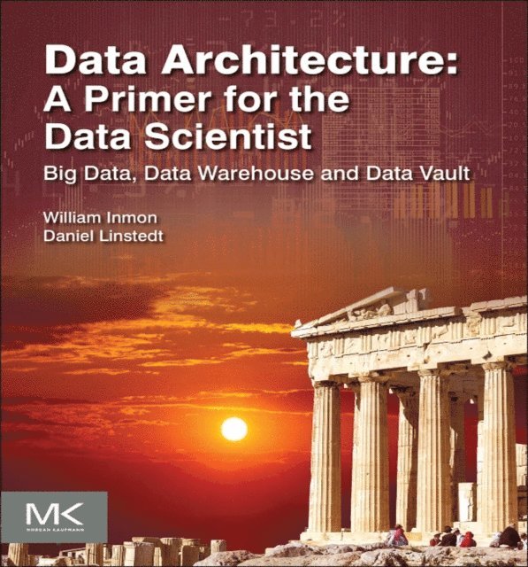 Daniel Linstedt, W.H. Inmon - Data Architecture: A Primer for the Data Scientist, E-bok
