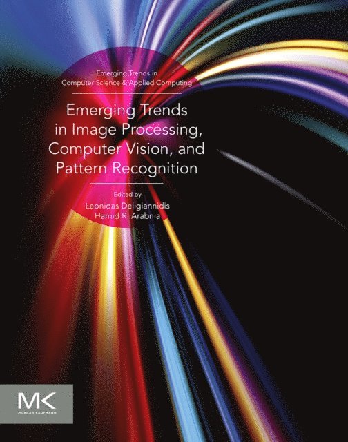 Hamid R Arabnia, Leonidas Deligiannidis - Emerging Trends in Image Processing, Computer Vision and Pattern Recognition, E-bok