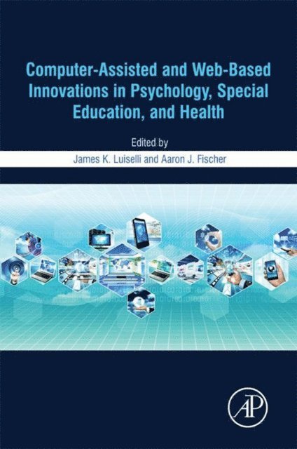 Aaron J. Fischer, James K. Luiselli - Computer-Assisted and Web-Based Innovations in Psychology, Special Education, and Health, E-bok