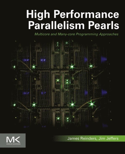 James Jeffers, James Reinders - High Performance Parallelism Pearls Volume One, E-bok
