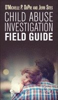 Child Abuse Investigation Field Guide