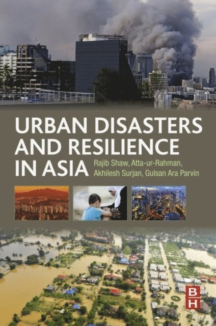 Gulsan Ara Parvin, Akhilesh Surjan, Atta-ur-Rahman, Rajib Shaw - Urban Disasters and Resilience in Asia, E-bok