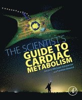 Michael Schwarzer, Torsten Doenst - The Scientist's Guide to Cardiac Metabolism, Häftad