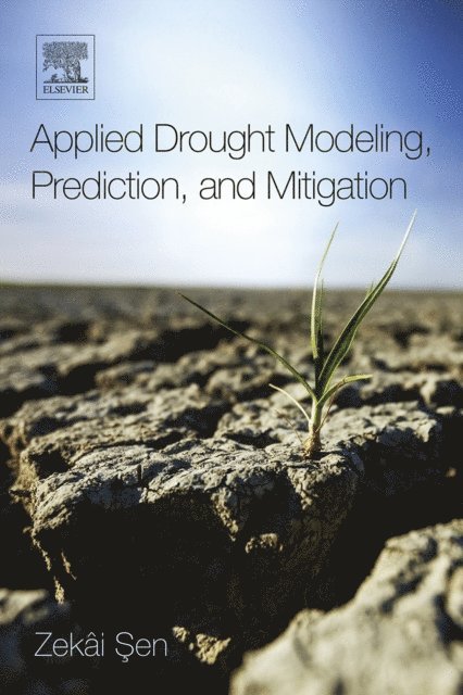 Zekai Sen - Applied Drought Modeling, Prediction, and Mitigation, E-bok