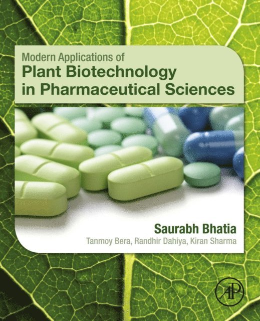 Tanmoy Bera, Randhir Dahiya, Kiran Sharma, Saurabh Bhatia - Modern Applications of Plant Biotechnology in Pharmaceutical Sciences, E-bok