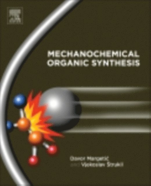 Vjekoslav Strukil, Davor Margetic - Mechanochemical Organic Synthesis, E-bok. Tillgänglighet: Lägg i varukorg