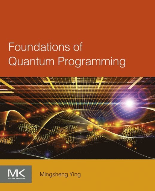 Mingsheng Ying - Foundations of Quantum Programming, E-bok