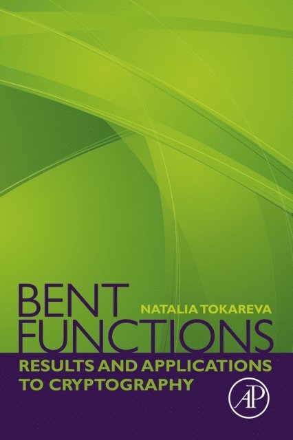 Natalia Tokareva - Bent Functions, E-bok