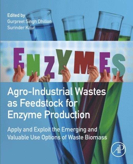 Surinder Kaur, Gurpreet S. Dhillon - Agro-Industrial Wastes as Feedstock for Enzyme Production, E-bok