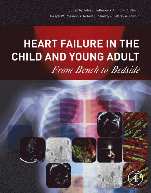 Robert E Shaddy, Jeffrey A. Towbin, Anthony C. Chang, John Lynn Jefferies, Joseph Rossano - Heart Failure in the Child and Young Adult, E-bok