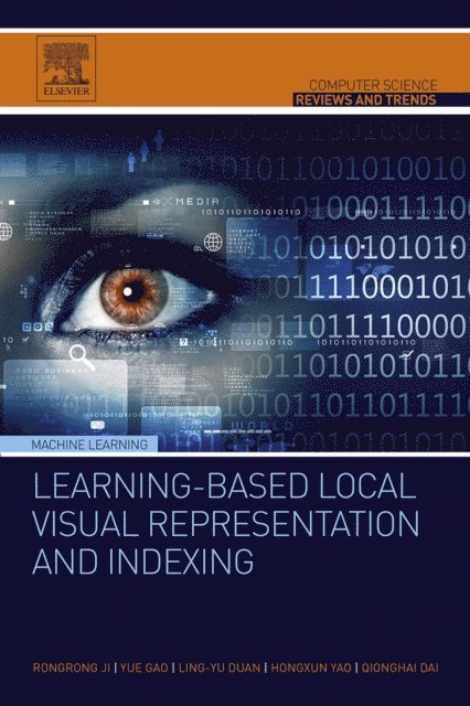 Qionghai Dai, Hongxun Yao, Ling-Yu Duan, Yue Gao, Rongrong Ji - Learning-Based Local Visual Representation and Indexing, E-bok