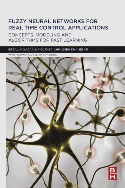 Mojtaba Ahmadieh Khanesar, Erdal Kayacan - Fuzzy Neural Networks for Real Time Control Applications, E-bok