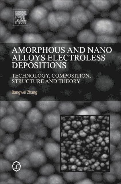 Bangwei Zhang - Amorphous and Nano Alloys Electroless Depositions, E-bok