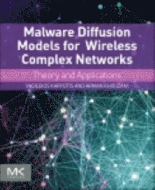 M.H.R. Khouzani, Vasileios Karyotis - Malware Diffusion Models for Modern Complex Networks, E-bok