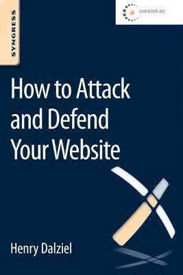 How to Attack and Defend Your Website av Henry Dalziel, Alejandro Caceres