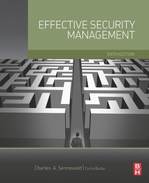 Curtis Baillie, Charles A. Sennewald - Effective Security Management, E-bok