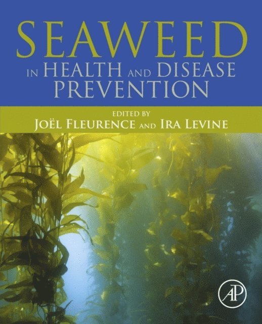 Ira Levine, Joel Fleurence - Seaweed in Health and Disease Prevention, E-bok