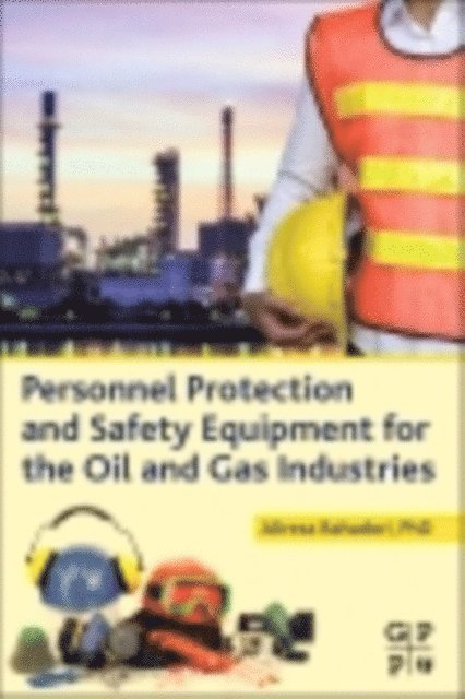 Alireza Bahadori - Personnel Protection and Safety Equipment for the Oil and Gas Industries, E-bok