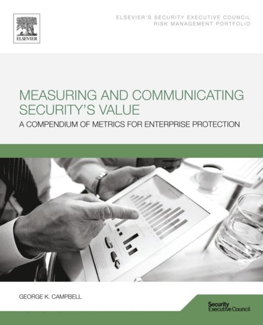 George Campbell - Measuring and Communicating Security's Value, E-bok