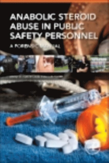 Stan Crowder, Brent E. Turvey - Anabolic Steroid Abuse in Public Safety Personnel, E-bok