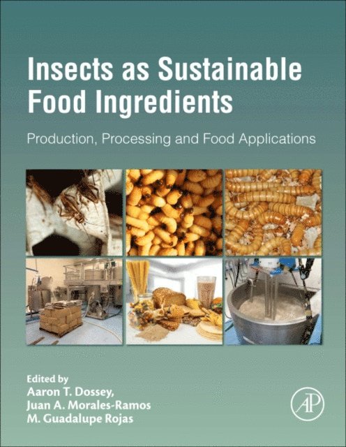 M. Guadalupe Rojas, Juan A. Morales-Ramos, Aaron T. Dossey - Insects as Sustainable Food Ingredients, E-bok