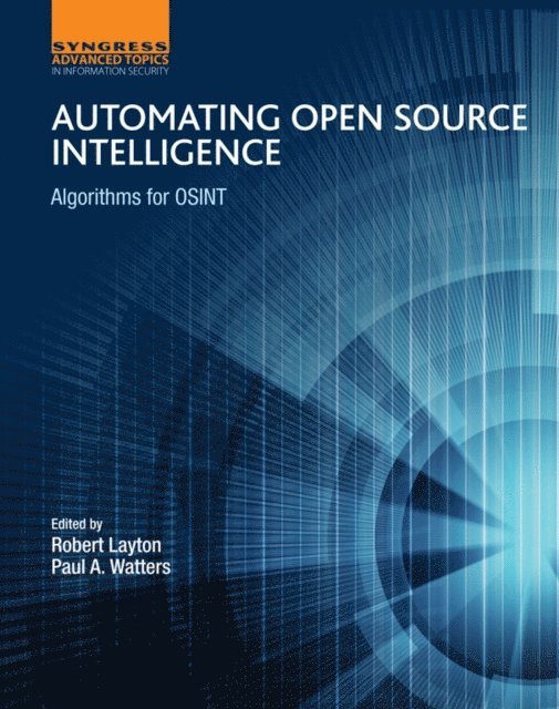 Paul A Watters, Robert Layton - Automating Open Source Intelligence, E-bok