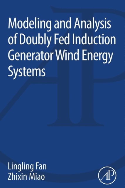 Zhixin Miao, Lingling Fan - Modeling and Analysis of Doubly Fed Induction Generator Wind Energy Systems, E-bok