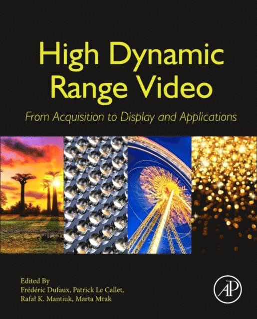 Marta Mrak, Rafal Mantiuk, Patrick Le Callet, Frederic Dufaux - High Dynamic Range Video, E-bok