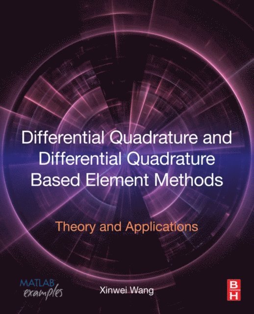 Xinwei Wang - Differential Quadrature and Differential Quadrature Based Element Methods, E-bok