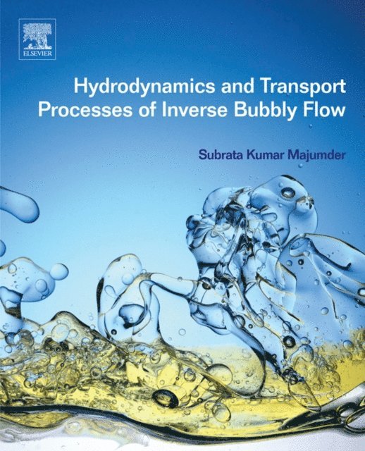 Subrata Kumar Majumder - Hydrodynamics and Transport Processes of Inverse Bubbly Flow, E-bok