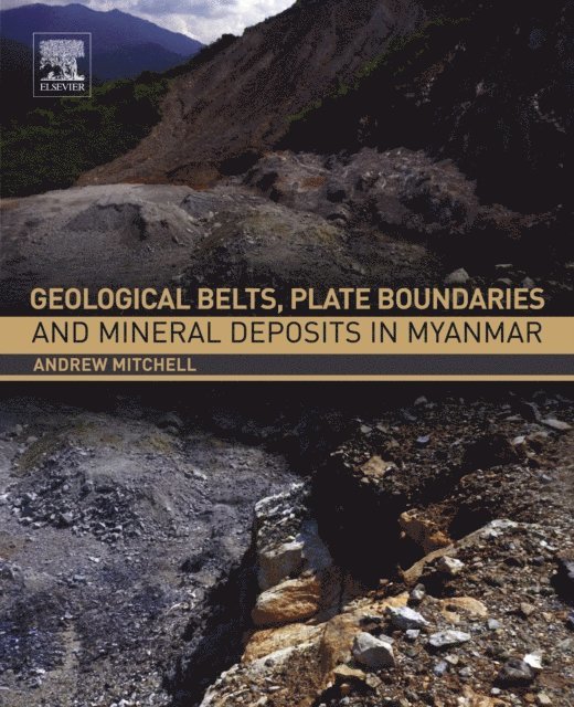 Andrew Mitchell - Geological Belts, Plate Boundaries, and Mineral Deposits in Myanmar, E-bok