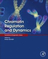 Anita G�nd�r - Chromatin Regulation and Dynamics, Inbunden