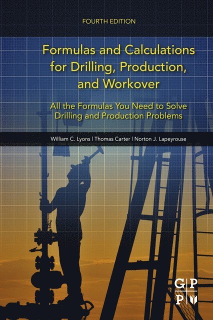 Norton J. Lapeyrouse, William C. Lyons, Thomas Carter - Formulas and Calculations for Drilling, Production, and Workover, E-bok