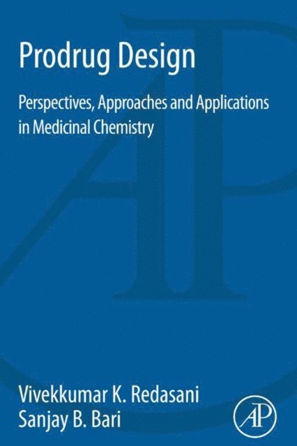 Sanjay B. Bari, Vivekkumar K Redasani - Prodrug Design, E-bok