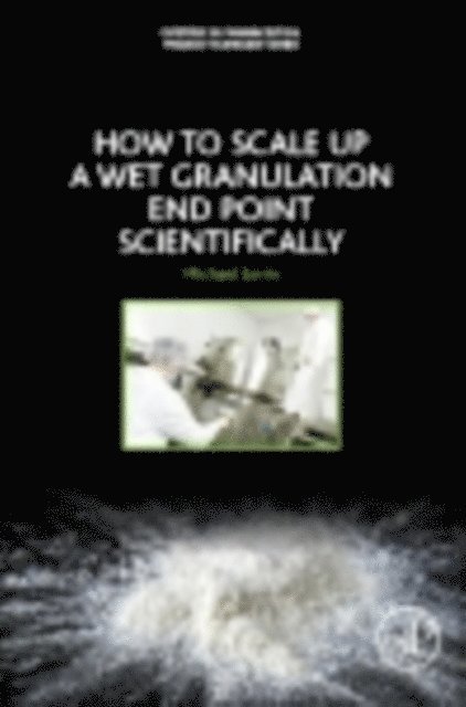Michael Levin - How to Scale-Up a Wet Granulation End Point Scientifically, E-bok