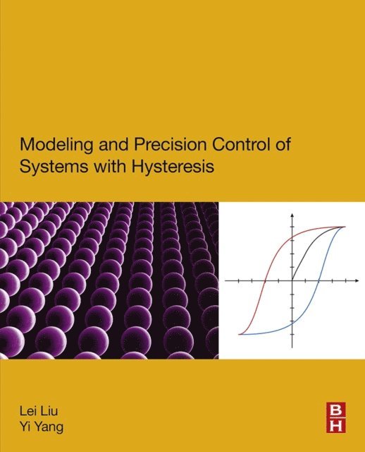 Yi Yang, Lei Liu - Modeling and Precision Control of Systems with Hysteresis, E-bok