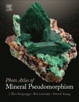 J. Theo Kloprogge, Rob Lavinsky, Stretch Young - Photo Atlas of Mineral Pseudomorphism, Inbunden