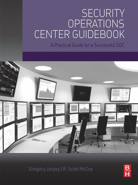 Scott McCoy, Gregory Jarpey - Security Operations Center Guidebook, E-bok
